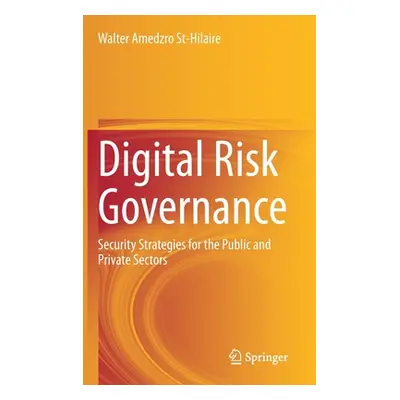 "Digital Risk Governance: Security Strategies for the Public and Private Sectors" - "" ("Amedzro