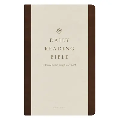 "ESV Daily Reading Bible: A Guided Journey Through God's Word (Trutone, Brown)" - "" ("Gilbert G