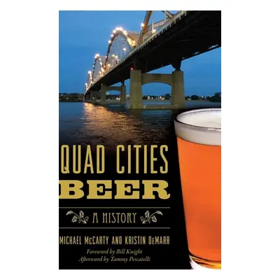 "Quad Cities Beer: A History" - "" ("McCarty Michael")