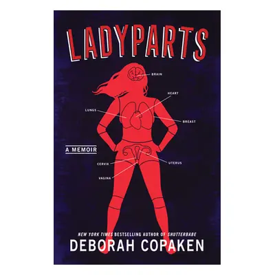 "Ladyparts: A Memoir" - "" ("Copaken Deborah")