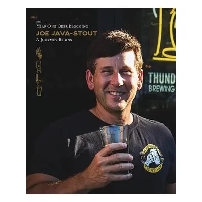 "Joe Java-Stout: Year One Beer Blogging, A Journey Begins" - "" ("Meyer Michael")