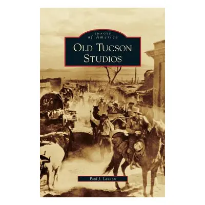 "Old Tucson Studios" - "" ("Lawton Paul J.")