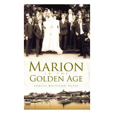 "Marion in the Golden Age" - "" ("Rosbe Judith Westlund")