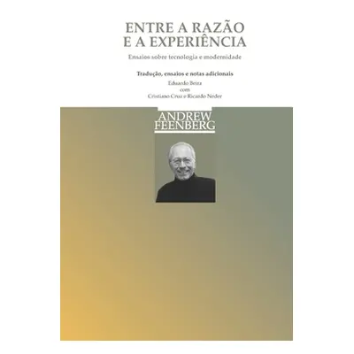 "Entre a Razo e a Experincia: Ensaios sobre tecnologia e modernidade" - "" ("Beira Eduardo")