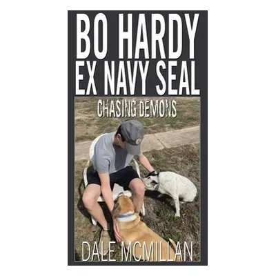 "Bo Hardy Ex Navy Seal: Chasing Demons" - "" ("McMillan Dale")