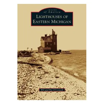 "Lighthouses of Eastern Michigan" - "" ("O'Connell Wil")