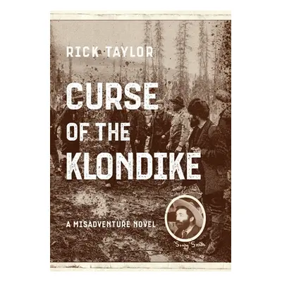 "Curse of the Klondike" - "" ("Taylor Rick")