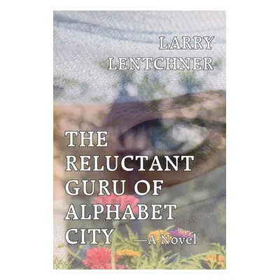 "The Reluctant Guru Of Alphabet City" - "" ("Lentchner Larry")