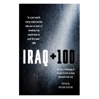 "Iraq + 100: The First Anthology of Science Fiction to Have Emerged from Iraq" - "" ("Blasim Has