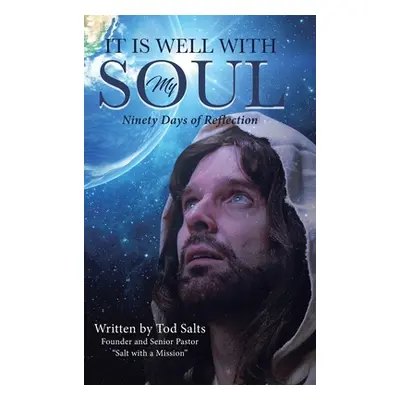 "It is Well with My Soul: Ninety Days of Reflection" - "" ("Salts Tod")