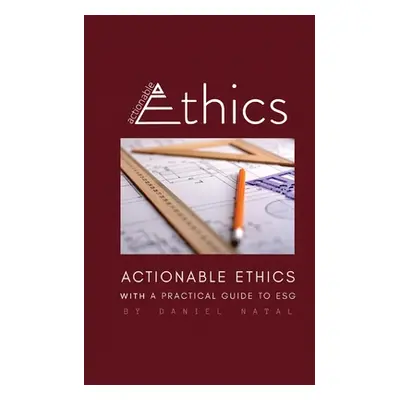 "Actionable Ethics" - "" ("Natal Daniel")