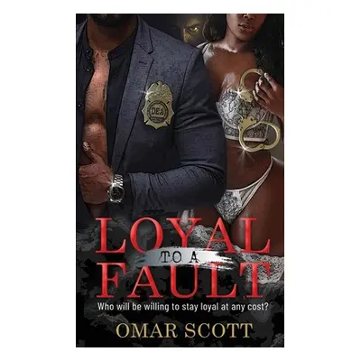 "Loyal to a Fault" - "" ("Scott Omar")