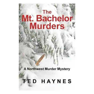 "The Mt. Bachelor Murders" - "" ("Haynes Ted")