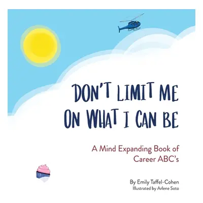 "Don't Limit Me On What I Can Be" - "" ("Taffel-Cohen Emily")