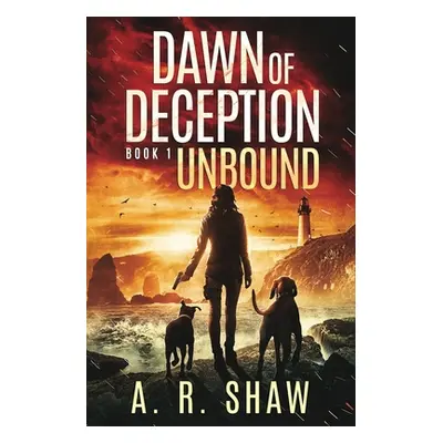 "Unbound: A Post-Apocalyptic Thriller" - "" ("Shaw A. R.")