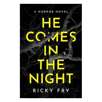 "He Comes in the Night: A Horror Novel" - "" ("Fry Ricky")