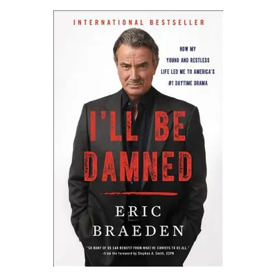 "I'll Be Damned: How My Young and Restless Life Led Me to America's #1 Daytime Drama" - "" ("Bra