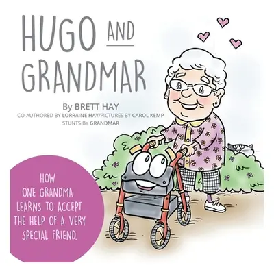 "Hugo and Grandmar: How One Grandma Learns To Accept The Help Of A Very Special Friend." - "" ("