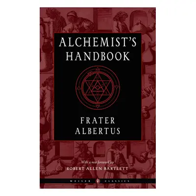 "The Alchemist's Handbook: A Practical Manual" - "" ("Albertus Frater")