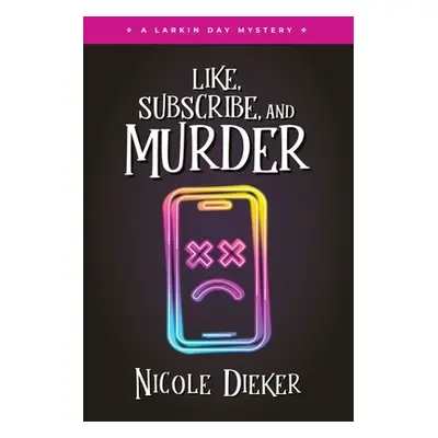 "Like, Subscribe, and Murder" - "" ("Dieker Nicole")