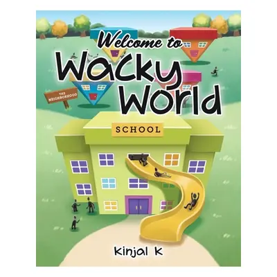 "Welcome to Wacky World" - "" ("K Kinjal")