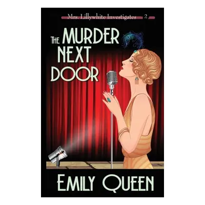 "The Murder Next Door: A 1920's Murder Mystery" - "" ("Queen Emily")