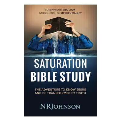 "Saturation Bible Study: the adventure to know Jesus and be transformed by truth" - "" ("Nrjohns