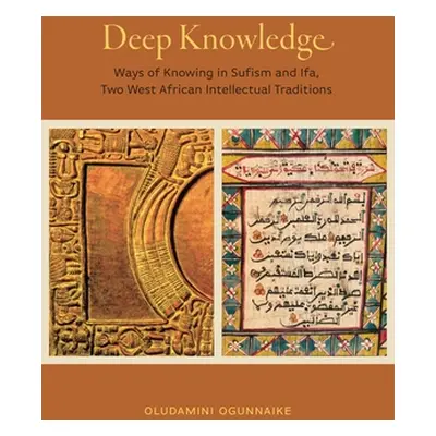 "Deep Knowledge: Ways of Knowing in Sufism and Ifa, Two West African Intellectual Traditions" - 