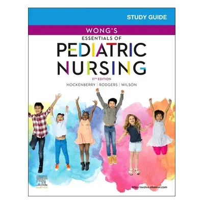 "Study Guide for Wong's Essentials of Pediatric Nursing" - "" ("Hockenberry Marilyn J.")