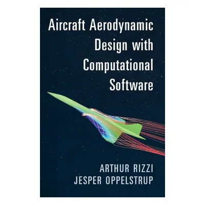 "Aircraft Aerodynamic Design with Computational Software" - "" ("Rizzi Arthur")