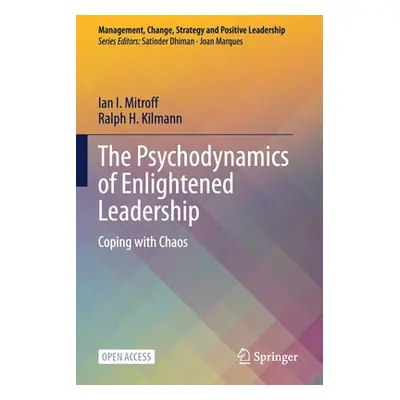 "The Psychodynamics of Enlightened Leadership: Coping with Chaos" - "" ("Mitroff Ian I.")