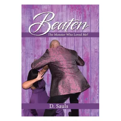 "Beaten: The Monster Who Loved Me?" - "" ("Sauls D.")