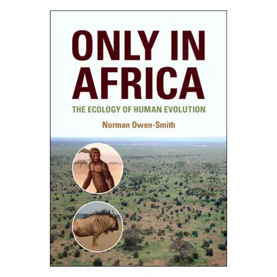 "Only in Africa" - "The Ecology of Human Evolution" ("Owen-Smith Norman (University of the Witwa