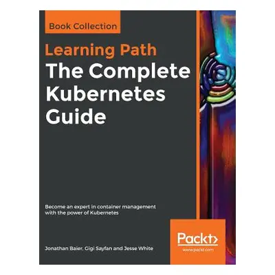 "The Complete Kubernetes Guide" - "" ("Baier Jonathan")