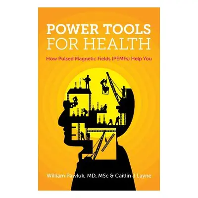 "Power Tools for Health: How pulsed magnetic fields (PEMFs) help you" - "" ("Pawluk Msc William"