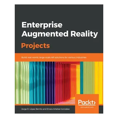 "Enterprise Augmented Reality Projects" - "" ("R. Lpez Benito Jorge")