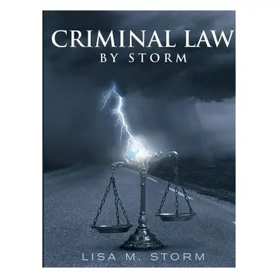 "Criminal Law By Storm" - "" ("Storm Lisa M.")