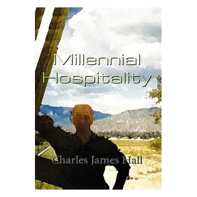 "Millennial Hospitality" - "" ("Hall Charles James")