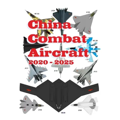 "China Combat Aircraft: 2020 - 2025" - "" ("Zanfirov Alexandre")