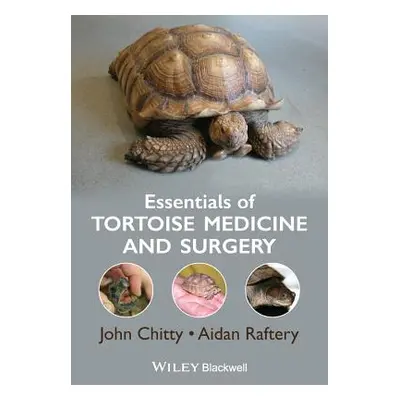 "Essentials of Tortoise Medicine and Surgery" - "" ("Chitty John")