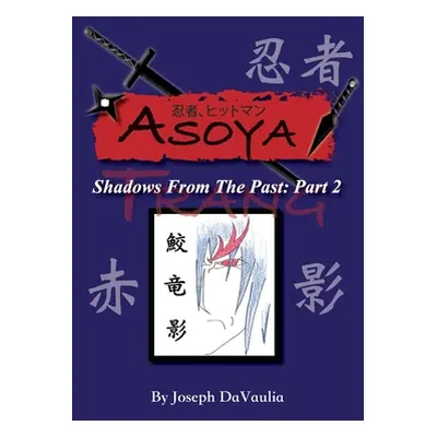 "Asoya: Shadows From the Past (忍者、ヒットマン ) Part 2 Trang" - "" ("Davaulia Joseph")