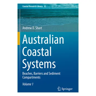 "Australian Coastal Systems: Beaches, Barriers and Sediment Compartments" - "" ("Short Andrew D.