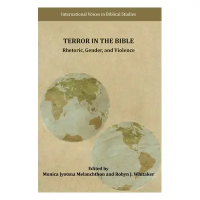 "Terror in the Bible: Rhetoric, Gender, and Violence" - "" ("Melanchthon Monica Jyotsna")