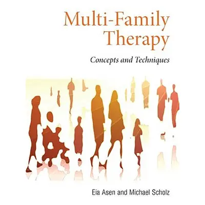 "Multi-Family Therapy: Concepts and Techniques" - "" ("Asen Eia")