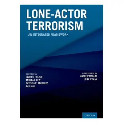 "Lone-Actor Terrorism: An Integrated Framework" - "" ("Holzer Jacob C.")