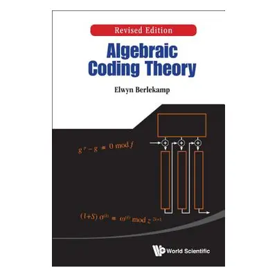 "Algebraic Coding Theory (Revised Edition)" - "" ("Berlekamp Elwyn R.")