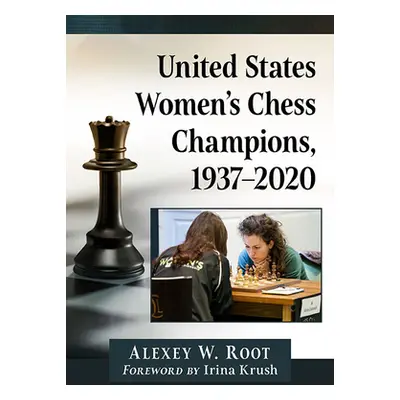 "United States Women's Chess Champions, 1937-2020" - "" ("Root Alexey W.")