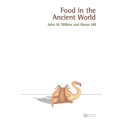 "Food in the Ancient World" - "" ("Wilkins")