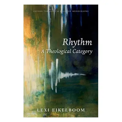 "Rhythm: A Theological Category" - "" ("Eikelboom Lexi")