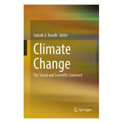 "Climate Change: The Social and Scientific Construct" - "" ("Bandh Suhaib A.")